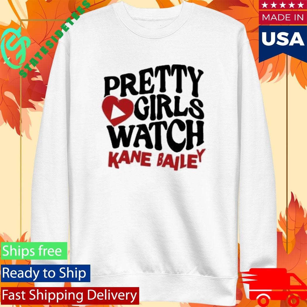 Kane Bailey Pretty Girls Watch Shirt Unisex , , , Long Sleeve Tee