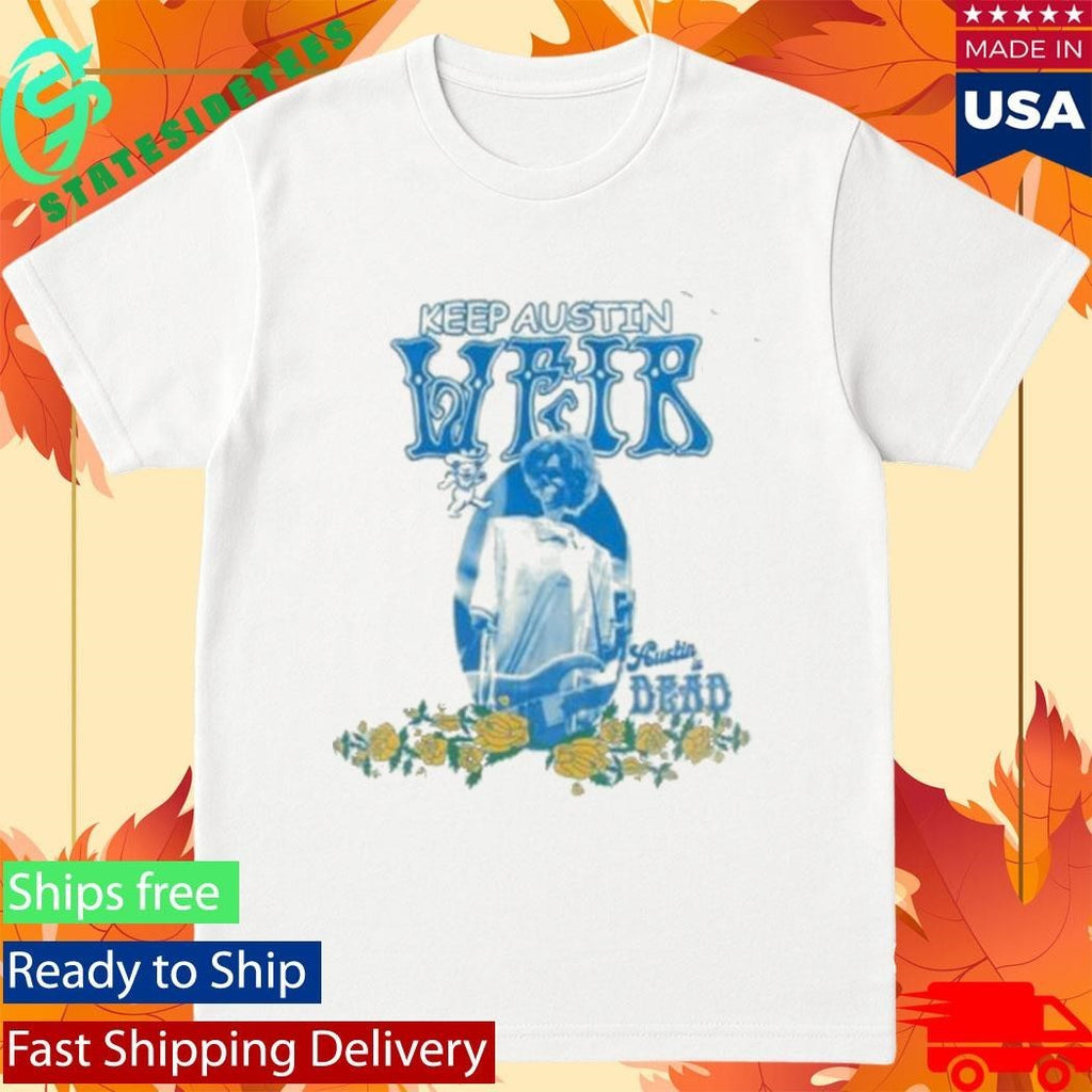 Keep Austin Weir Austin Dead Shirt Unisex , , , Long Sleeve Tee