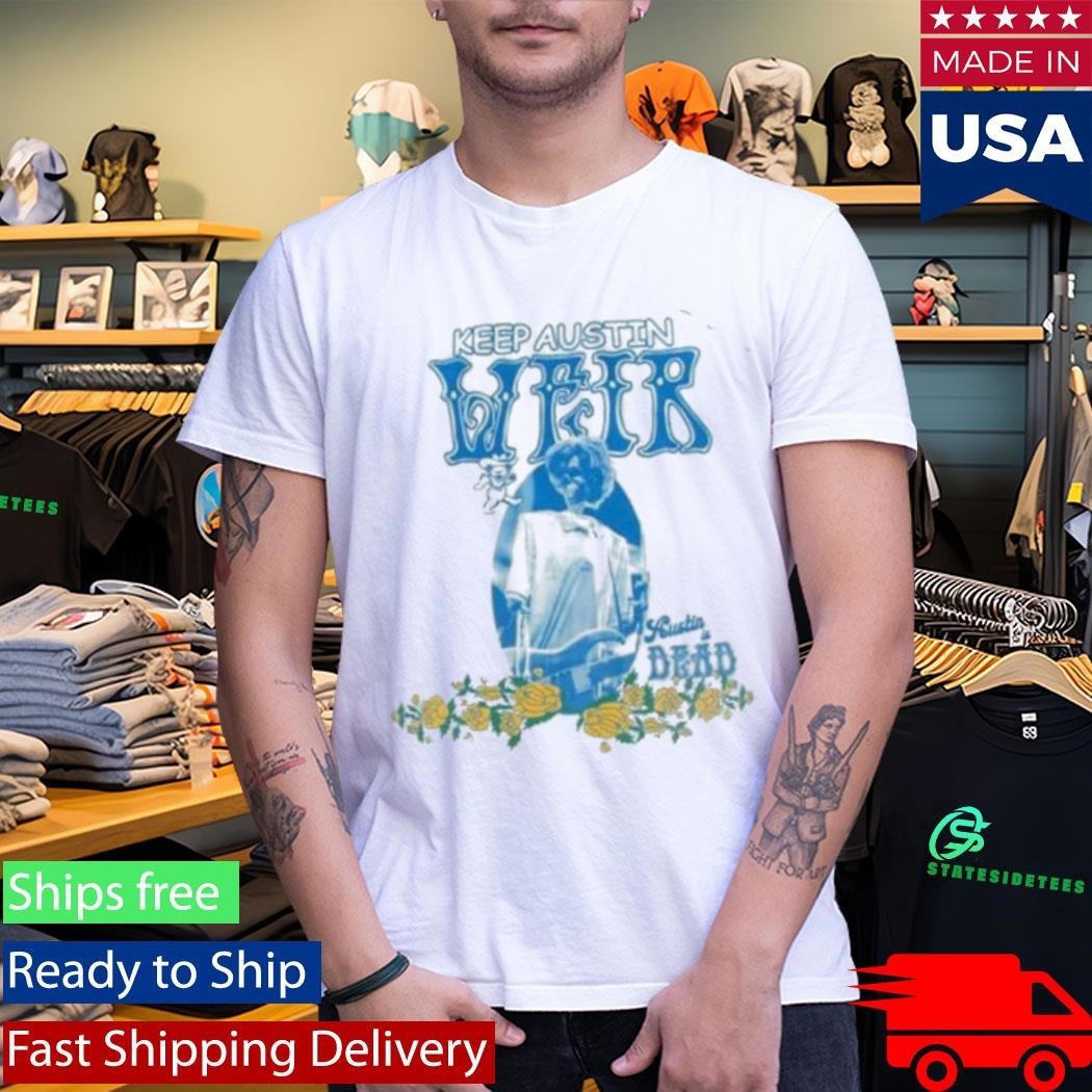 Keep Austin Weir Austin Dead Shirt Unisex , , , Long Sleeve Tee