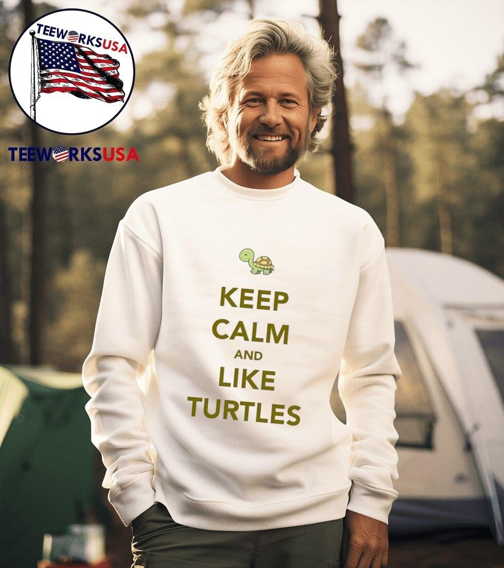 Keep Calm And Like Turtles Shirt