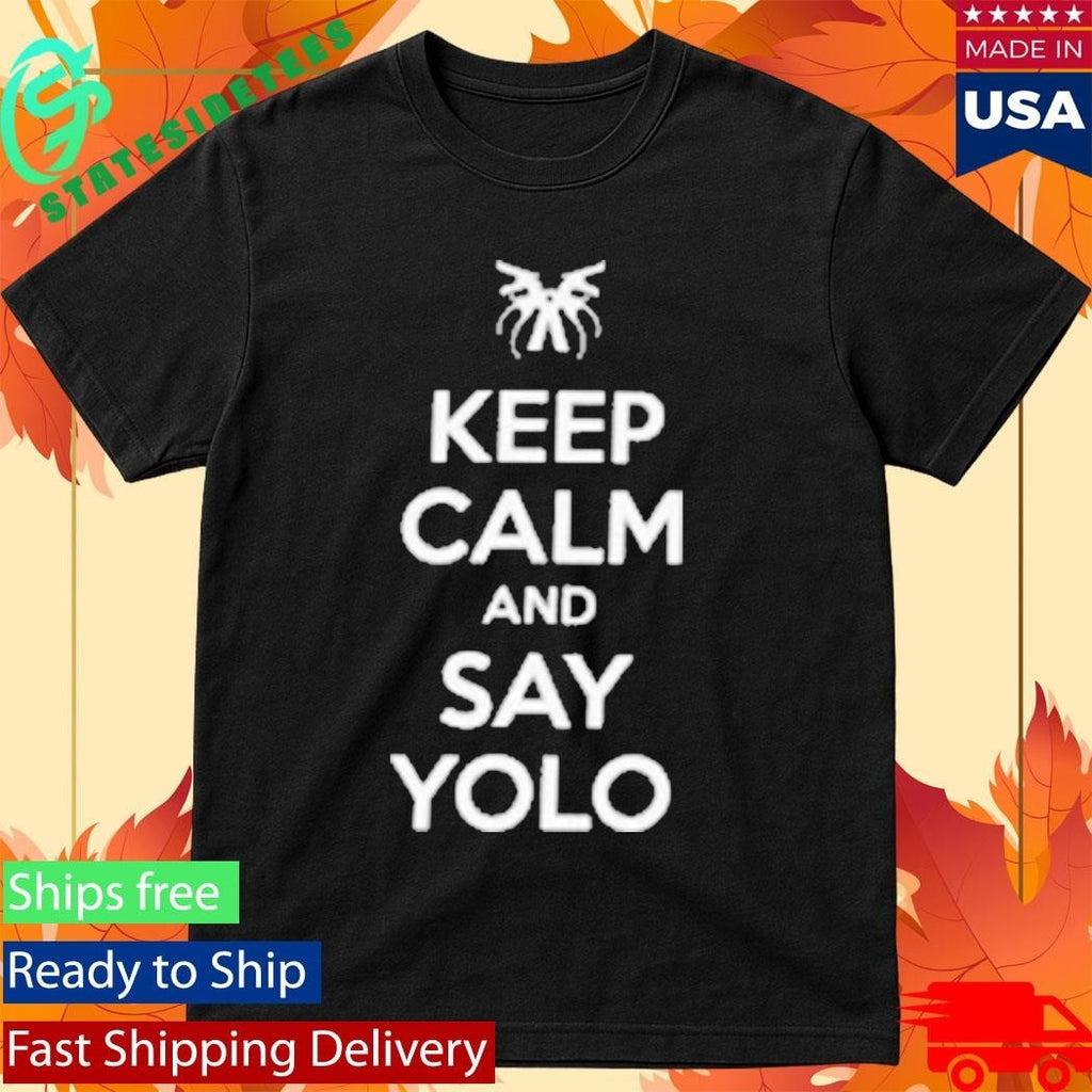 Keep Calm And Say Yolo Shirt Unisex , , , Long Sleeve Tee