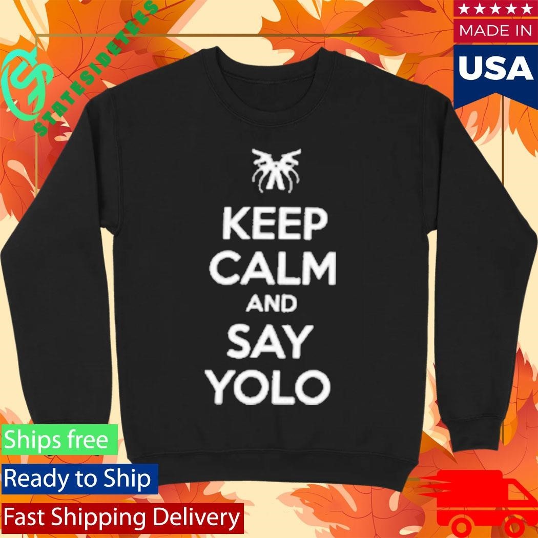 Keep Calm And Say Yolo Shirt Unisex , , , Long Sleeve Tee