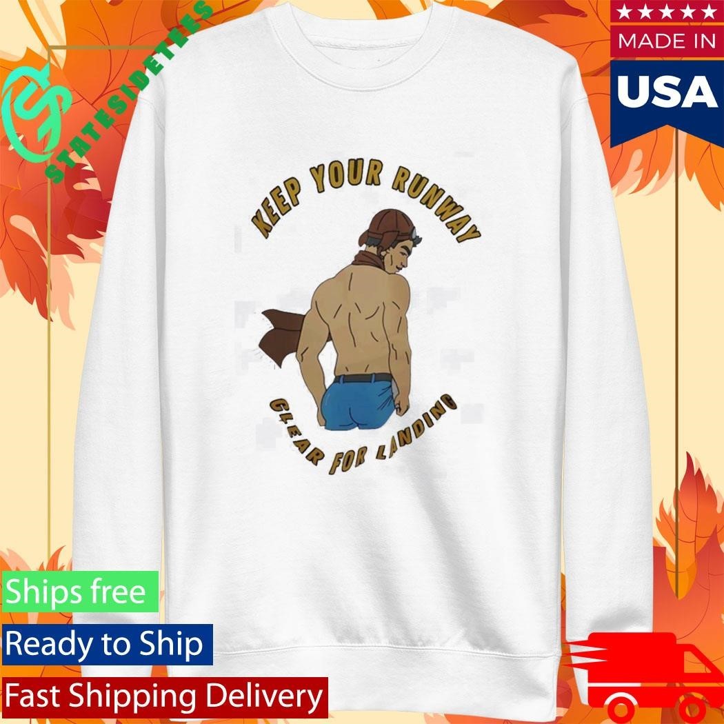 Keep Your Runway Clear For Landing Shirt Unisex , , , Long Sleeve Tee