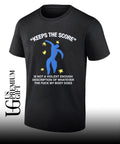 Keeps the score is not a violent enough description of whatever the fuck my body does shirt