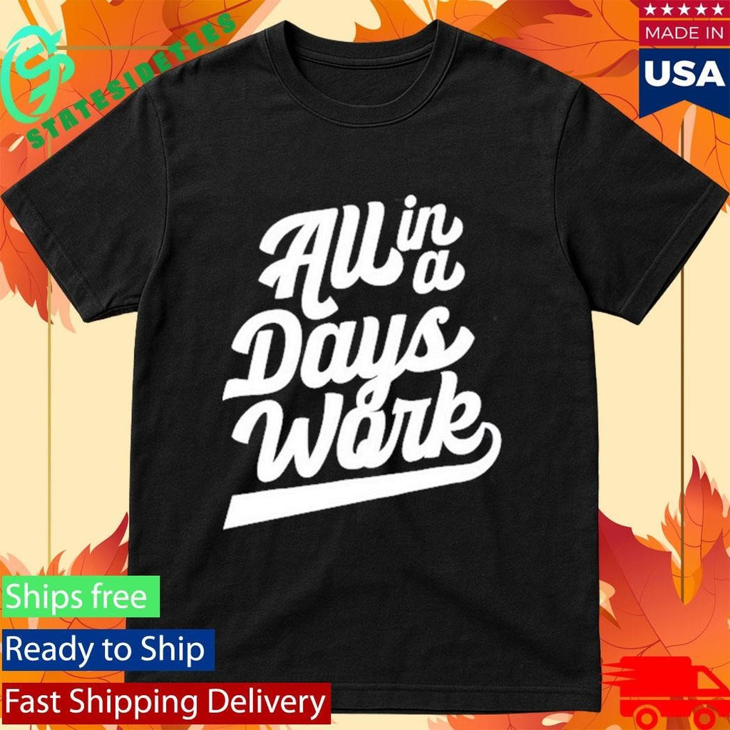 Kevin Langue All In A Day’s Work Shirt Unisex , , , Long Sleeve Tee