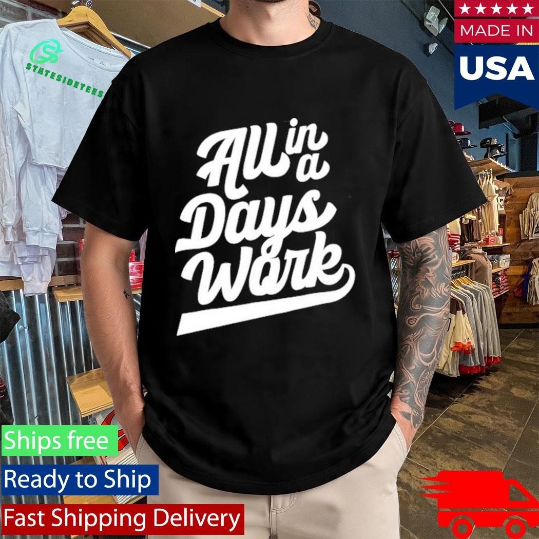 Kevin Langue All In A Day’s Work Shirt Unisex , , , Long Sleeve Tee
