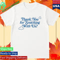 Khloe Kardashian Thank You for Snacking With Us Shirt Unisex , , , Long Sleeve Tee