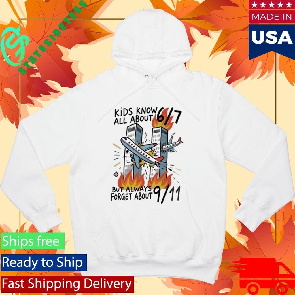Kids Know All About 67 But Always Forget About 911 Shirt Unisex , , , Long Sleeve Tee