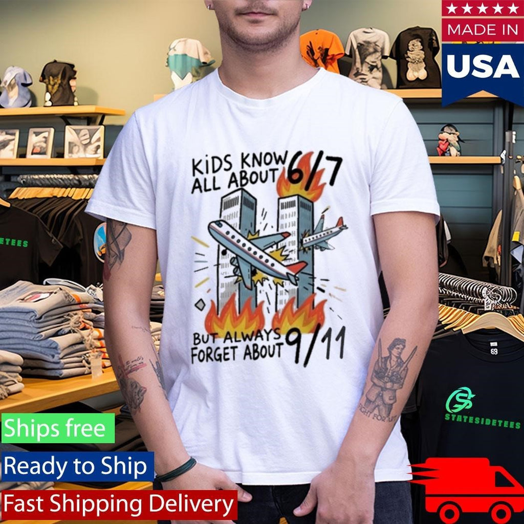 Kids Know All About 67 But Always Forget About 911 Shirt Unisex , , , Long Sleeve Tee
