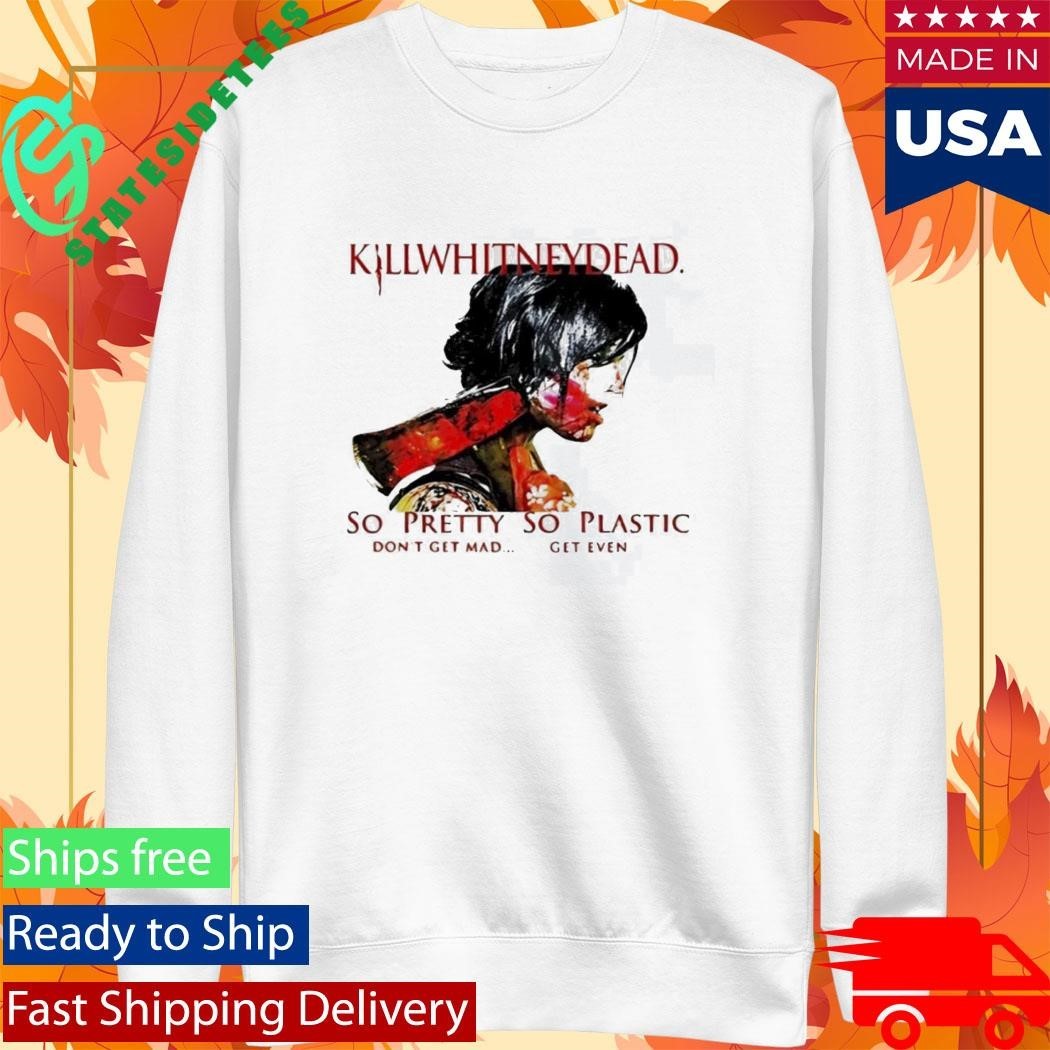 Killwhitneydead So Pretty So Plastic Shirt Unisex , , , Long Sleeve Tee