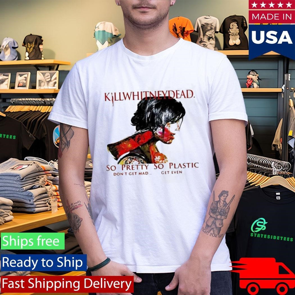 Killwhitneydead So Pretty So Plastic Shirt Unisex , , , Long Sleeve Tee