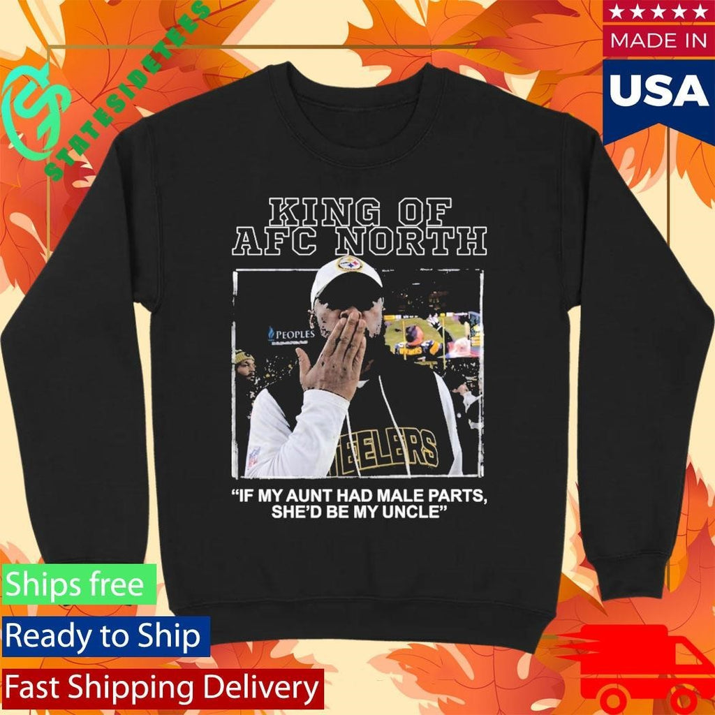 King Of AFC North If My Aunt Had Male Parts She’d Be My Uncle Mike Tomlin Shirt Unisex , , , Long Sleeve Tee