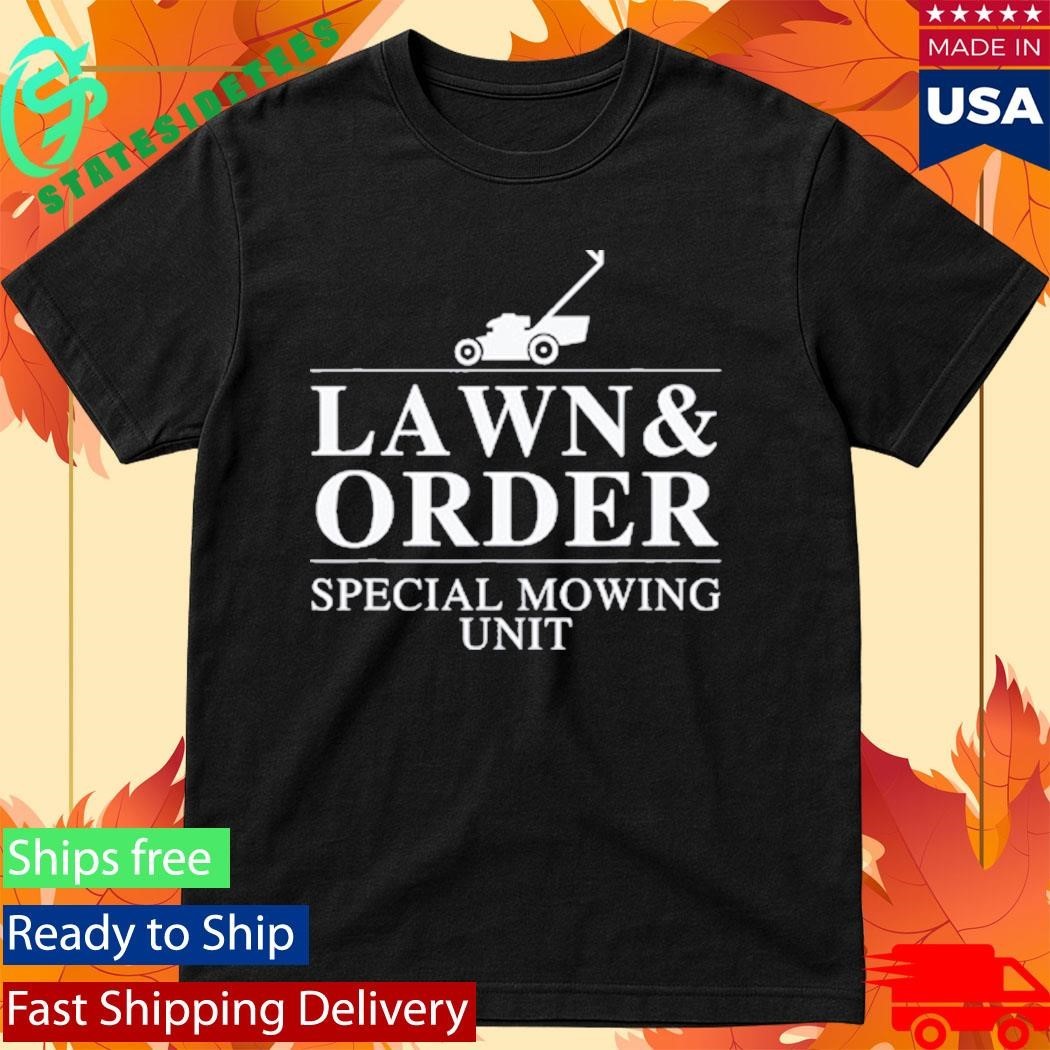 Lawn & Order Special Mowing Unit Funny Dad Joke Shirt Unisex , , , Long Sleeve Tee