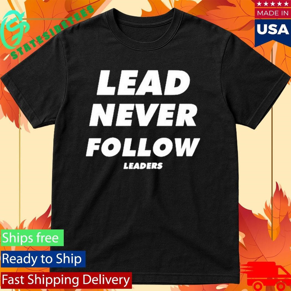 Lead Never Follow Leaders Shirt Unisex , , , Long Sleeve Tee
