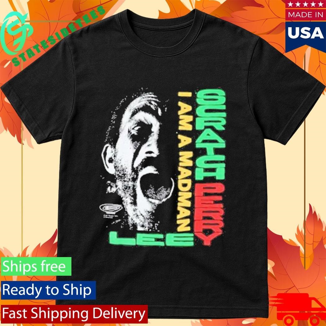 Lee Scratch Perry I Am A Madman Shirt Unisex , , , Long Sleeve Tee