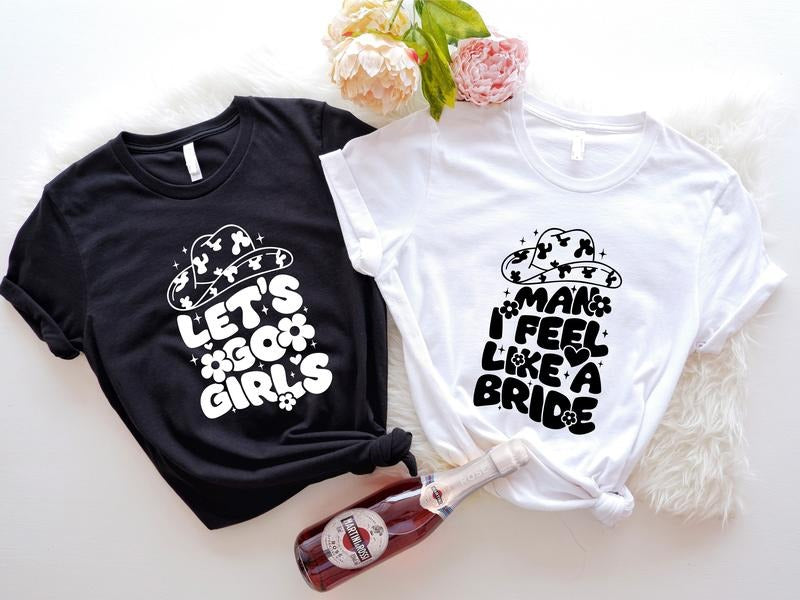 Let'S Go Shirt Man I Feel Like Bride Matching Bridesmaid Team Country Bachelorette Themed Party Bridal Shower Squad Shirt T-Shirts