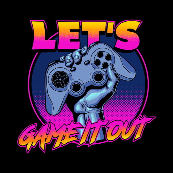 Lets Game It Out