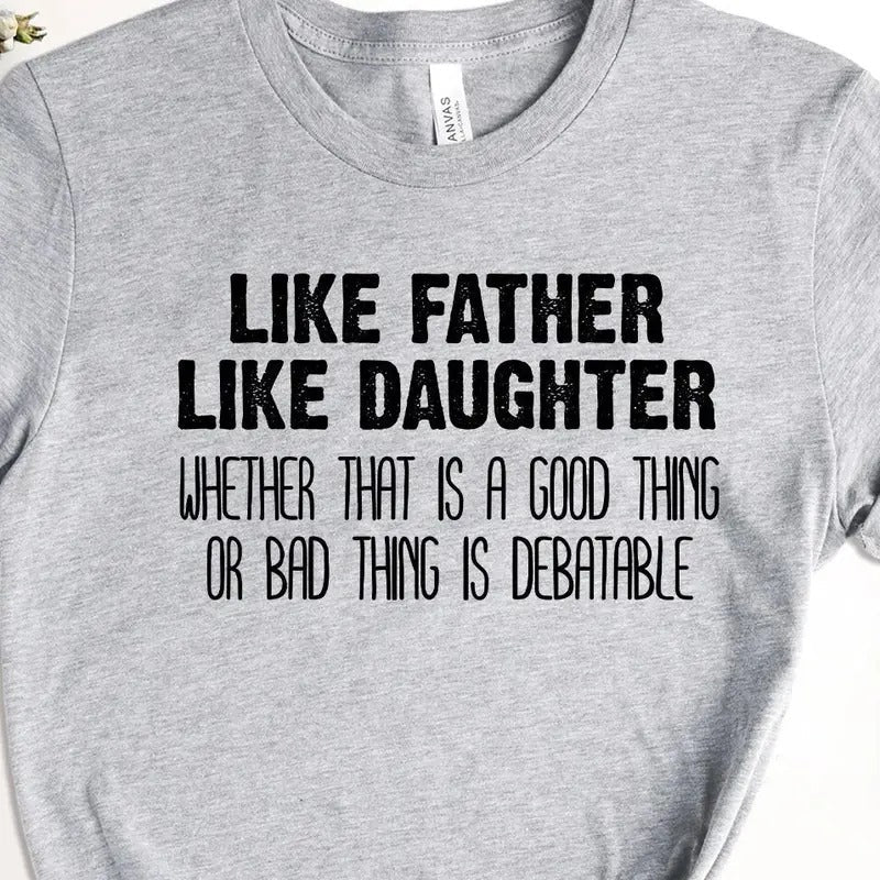 Like Father Like Daughter Shirt Daughter Dad Husband Funny Dad Shirt Dad T-Shirts