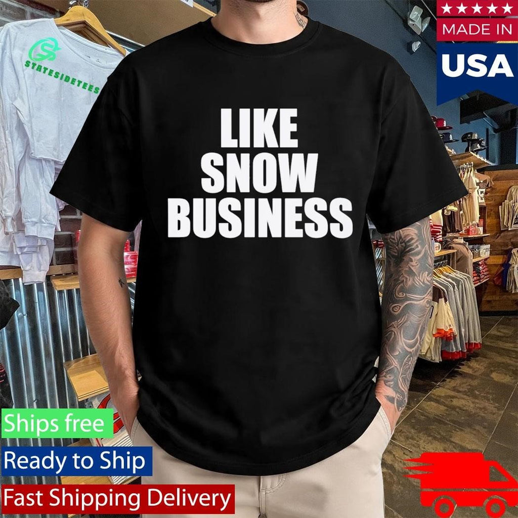 Like Snow Business Shirt Unisex , , , Long Sleeve Tee