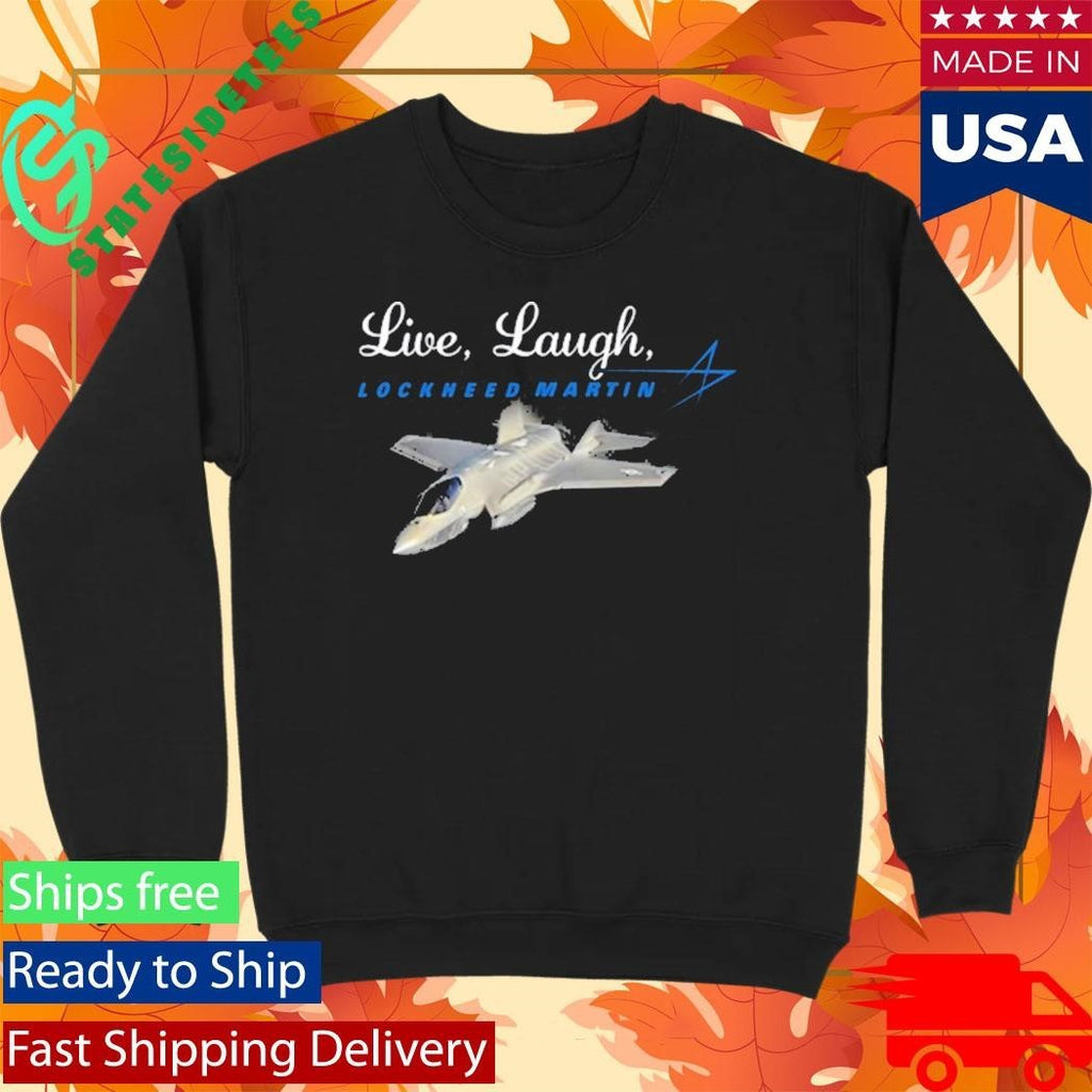 Live Laugh Lockheed Martin Shirt Unisex , , , Long Sleeve Tee