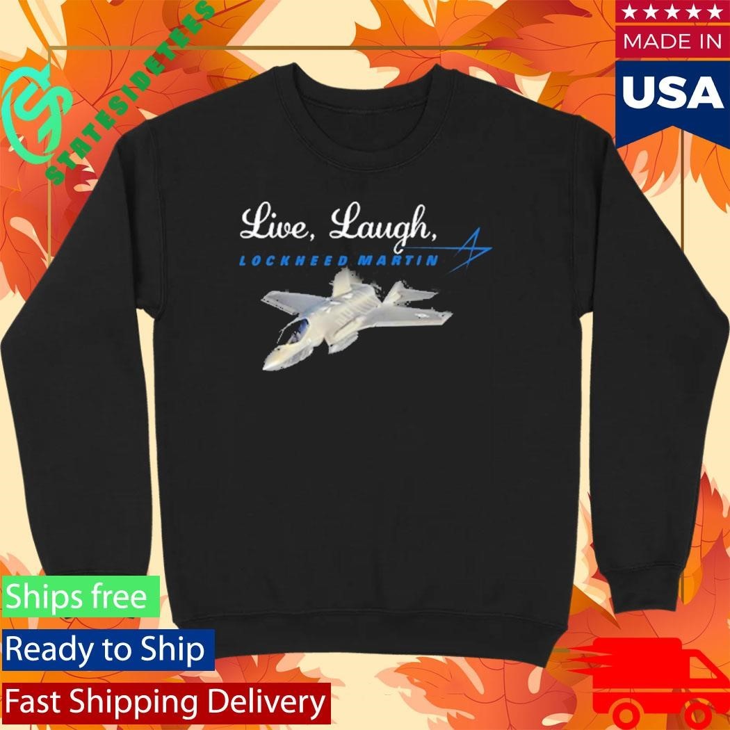 Live Laugh Lockheed Martin Shirt Unisex , , , Long Sleeve Tee