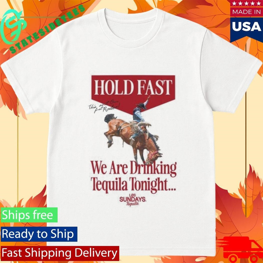 Los Sundays Tequila The Hold Fast Shirt Unisex , , , Long Sleeve Tee