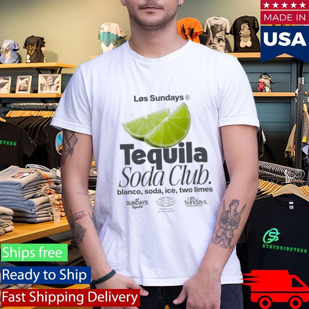 Los Sundays Tequila The Tequila Soda Club Shirt Unisex , , , Long Sleeve Tee