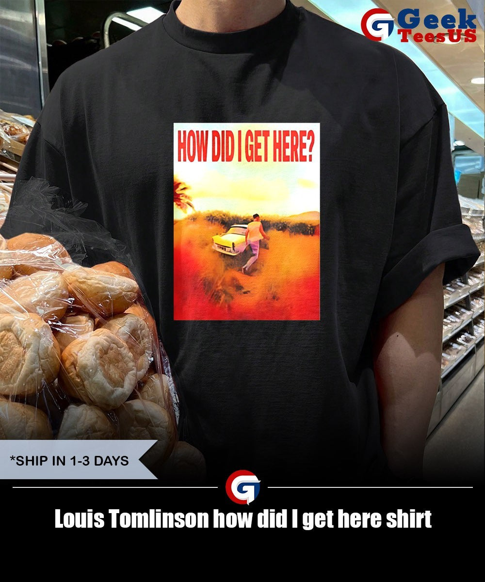 Louis Tomlinson how did I get here shirt Unisex , , , Long Sleeve Tee