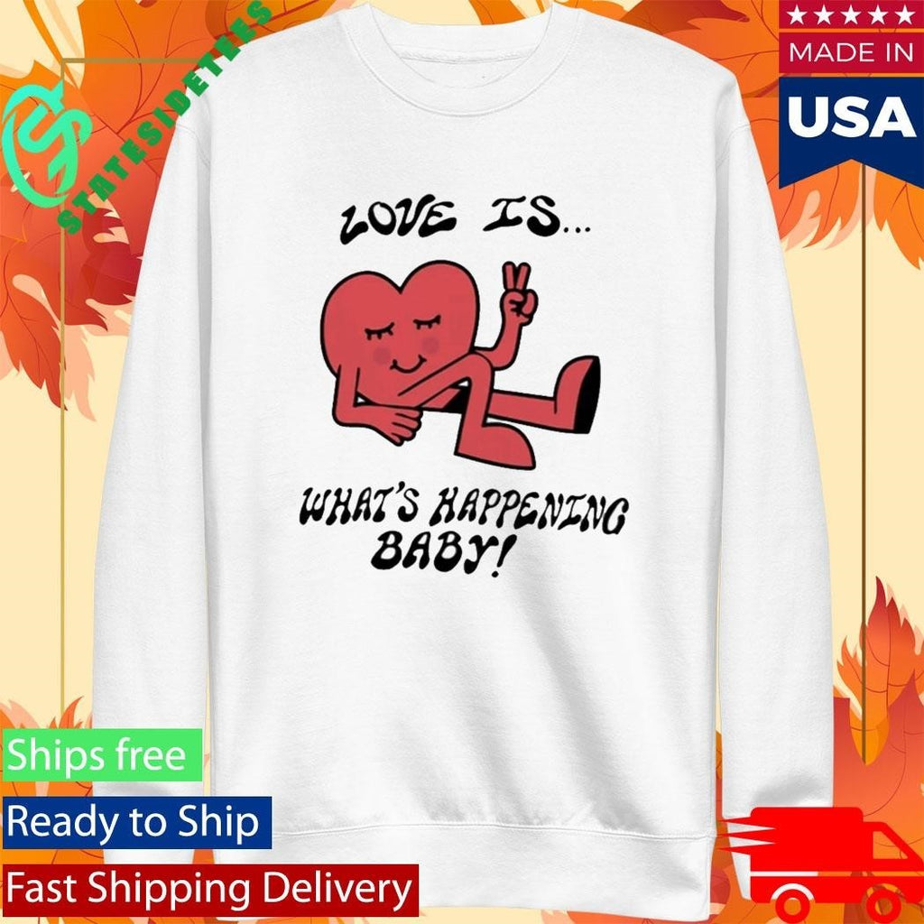 Love is What’s Happening Baby Shirt Unisex , , , Long Sleeve Tee