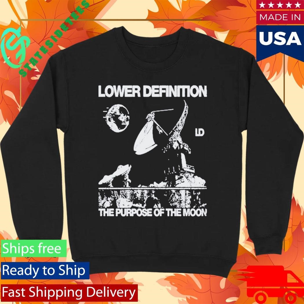 Lower Definition The Purpose Of The Moon Shirt Unisex , , , Long Sleeve Tee
