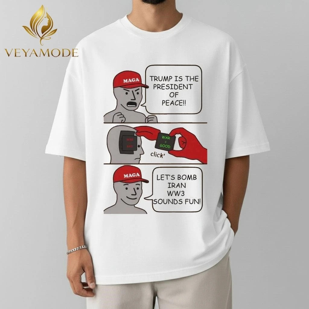 MAGA Trump is the president of peace War = good Let’s bomb Iran WW3 sounds fun tee Unisex , , , Long Sleeve Tee