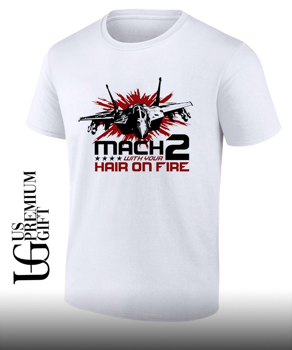 Mach 2 With Your Hair on Fire fighter jet shirt