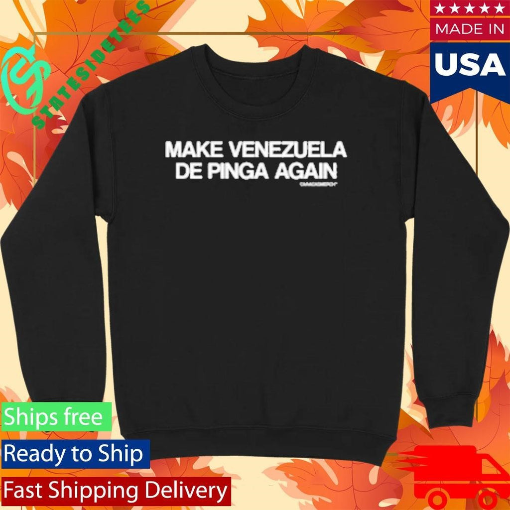 Make Venezuela De Pinga Again Shirt Unisex , , , Long Sleeve Tee