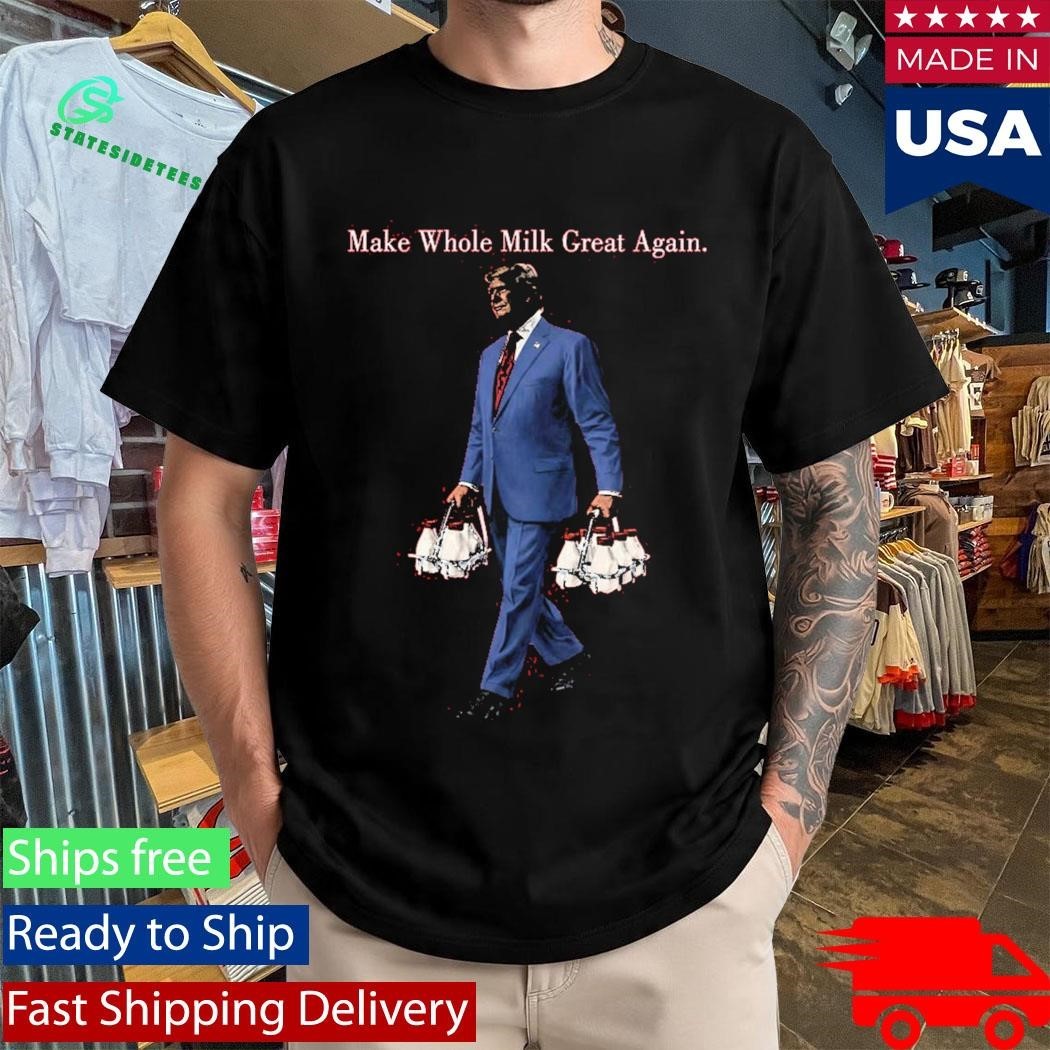 Make Whole Milk Great Again Trump Shirt Unisex , , , Long Sleeve Tee