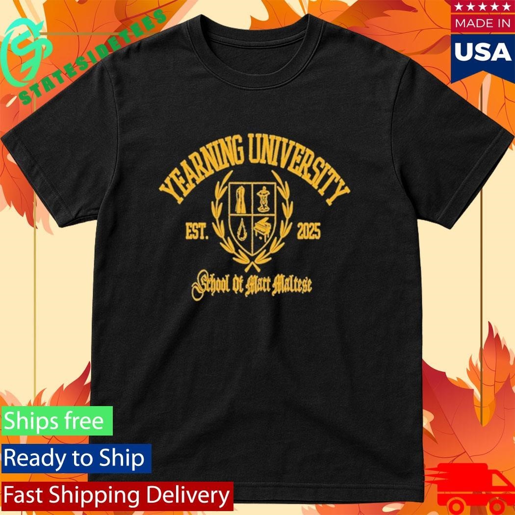Matt Maltese Yearning University School Of Matt Maltese Shirt Unisex , , , Long Sleeve Tee