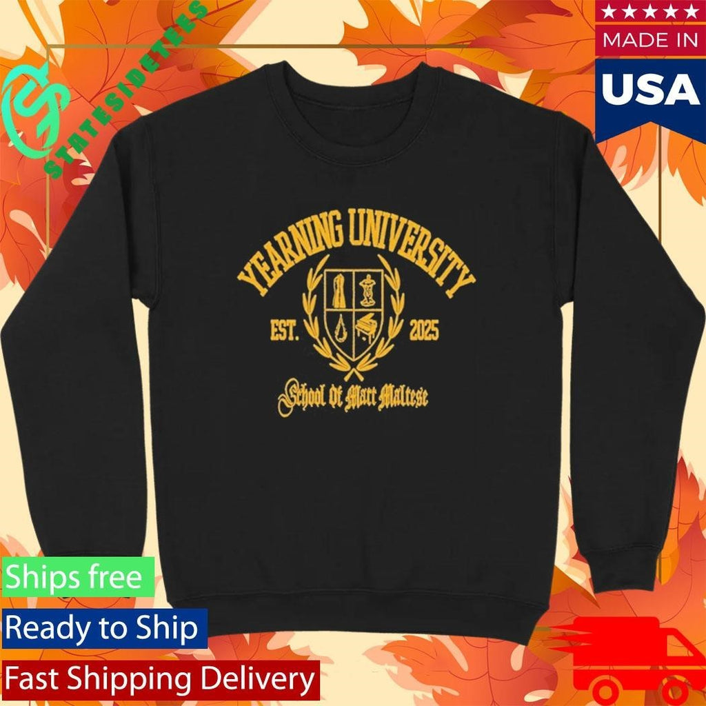 Matt Maltese Yearning University School Of Matt Maltese Shirt Unisex , , , Long Sleeve Tee
