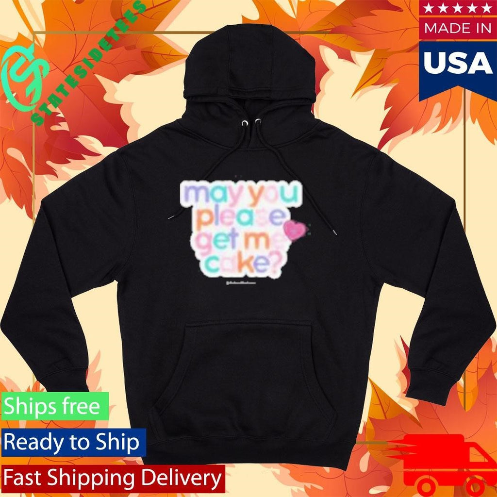 May You Please Get Me Cake Shirt Unisex , , , Long Sleeve Tee