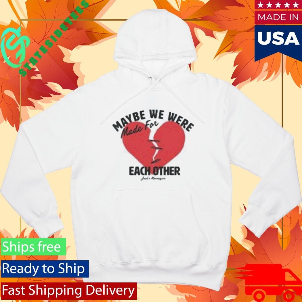Maybe We Were Made For Each Other Jack’s Mannequin Mfeo Hearts Shirt Unisex , , , Long Sleeve Tee