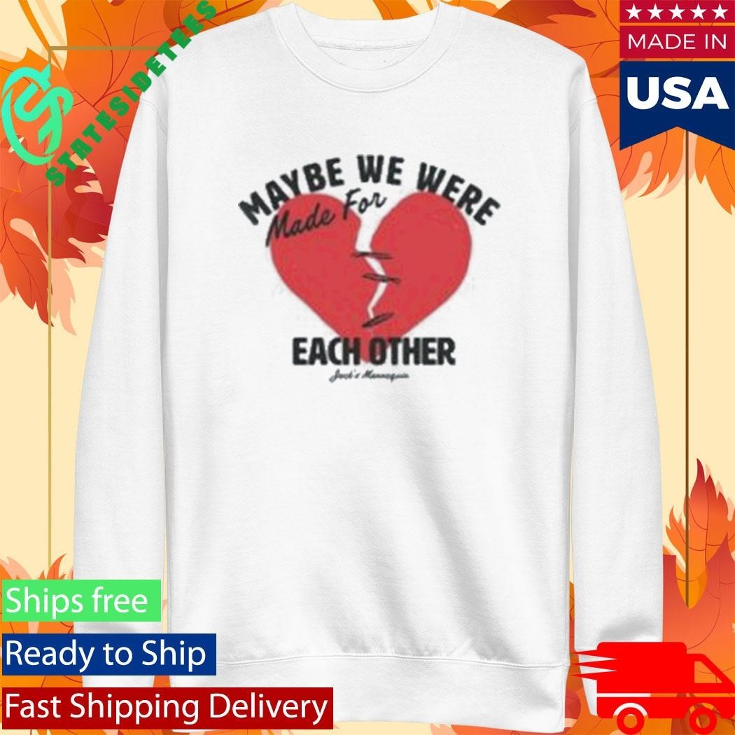 Maybe We Were Made For Each Other Jack’s Mannequin Mfeo Hearts Shirt Unisex , , , Long Sleeve Tee
