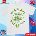 Mega Ran Be A Buddy Not A Bully Unisex , , , Long Sleeve Tee