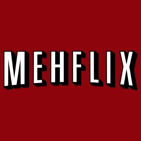 Mehflix