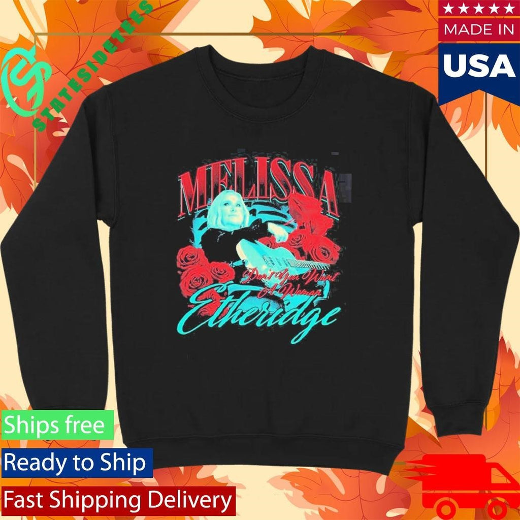 Melissa Etheridge Don’t You Want A Woman Shirt Unisex , , , Long Sleeve Tee