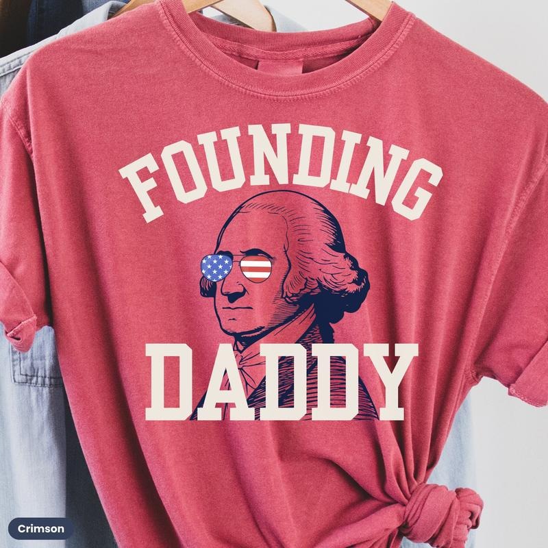 4th July Shirt George Washington Shirt Fourth July Shirt Independence Day Dad Shirt President Shirt Founding Daddy T-Shirts