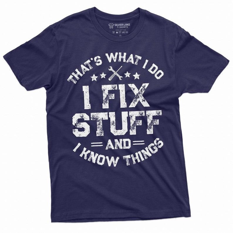 Funny I Fix Stuff Dad Husband Grandpa Mechanic Engineer Garage Shirt T-Shirts