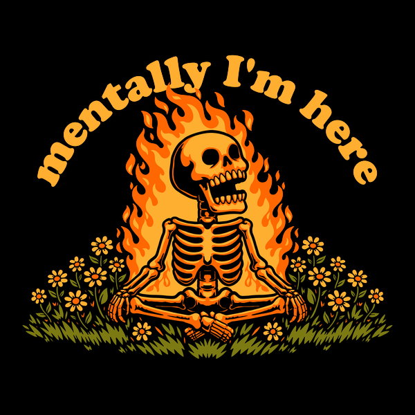 Mentally Here Skeleton