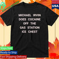 Michael Irvin Does Cocaine Off The Gas Station Ice Chest Shirt Unisex , , , Long Sleeve Tee