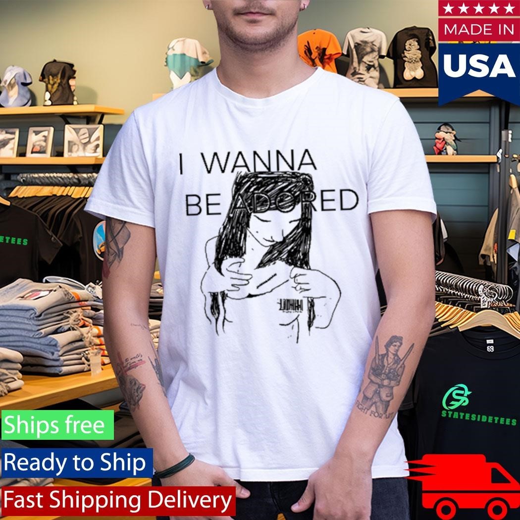 Mickal500 I Wanna Be Adored Shirt Unisex , , , Long Sleeve Tee