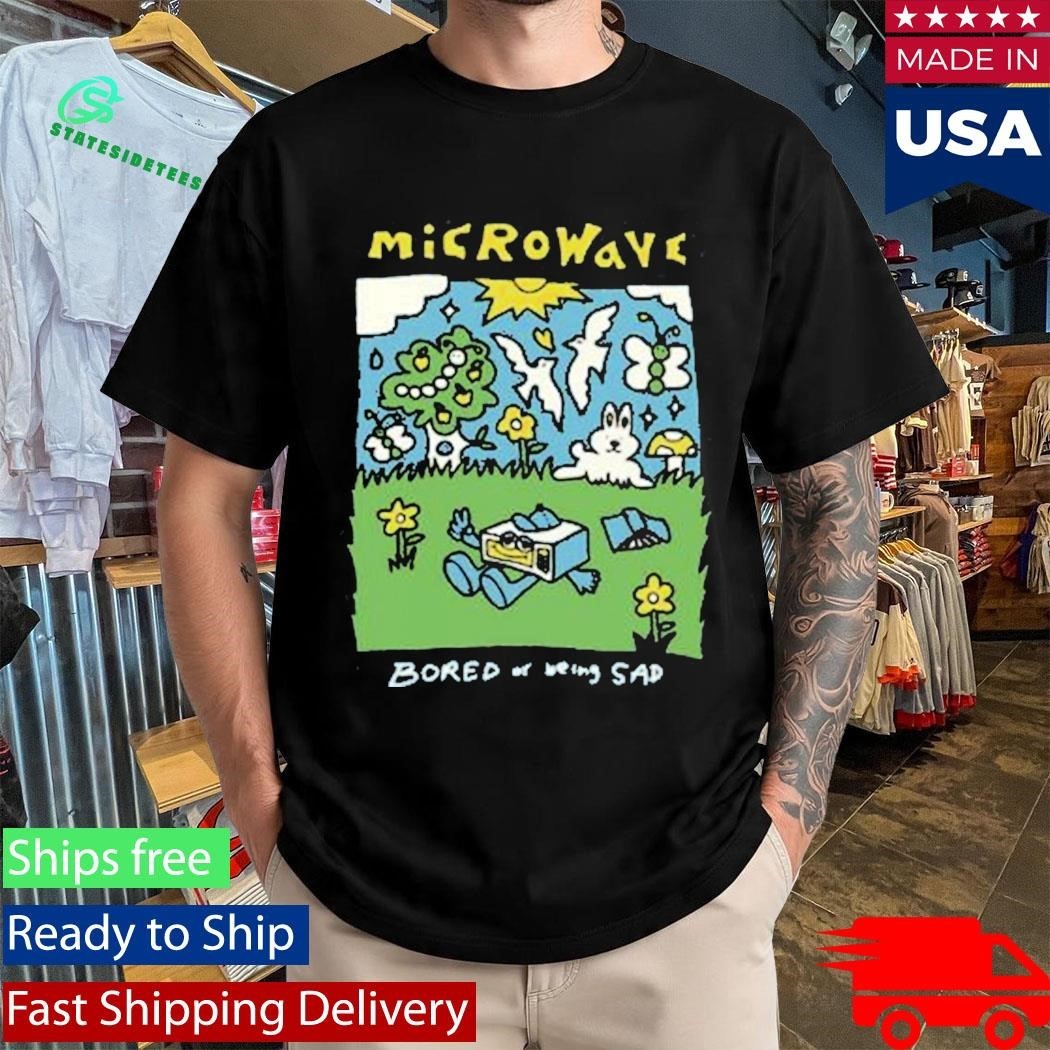 Microwave Bored Of Being Sad Shirt Unisex , , , Long Sleeve Tee