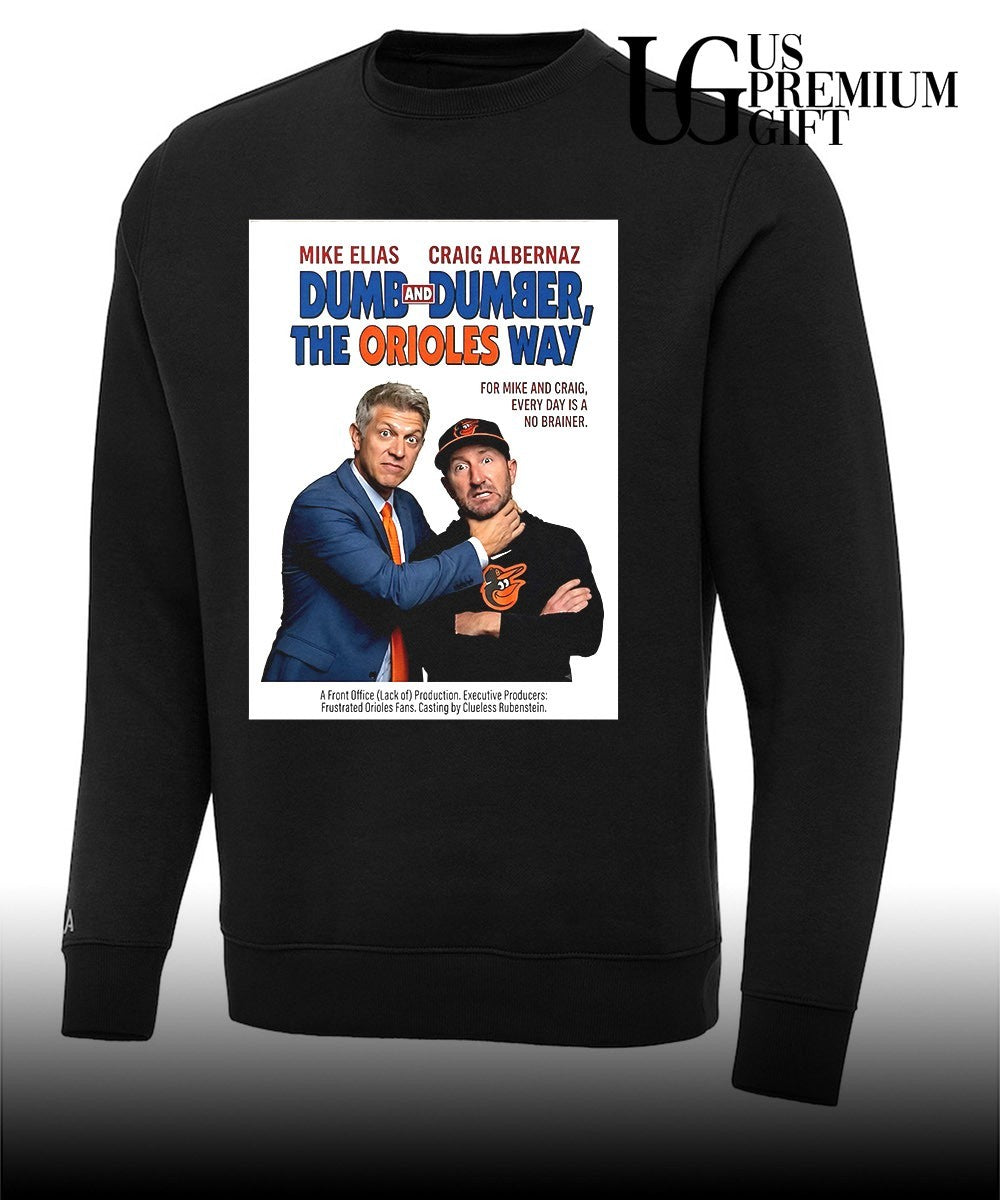 Mike Elias Craig Albernaz Baltimore Orioles Dumb and Dumber The Orioles Way shirt