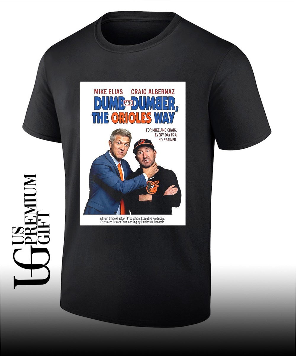 Mike Elias Craig Albernaz Baltimore Orioles Dumb and Dumber The Orioles Way shirt